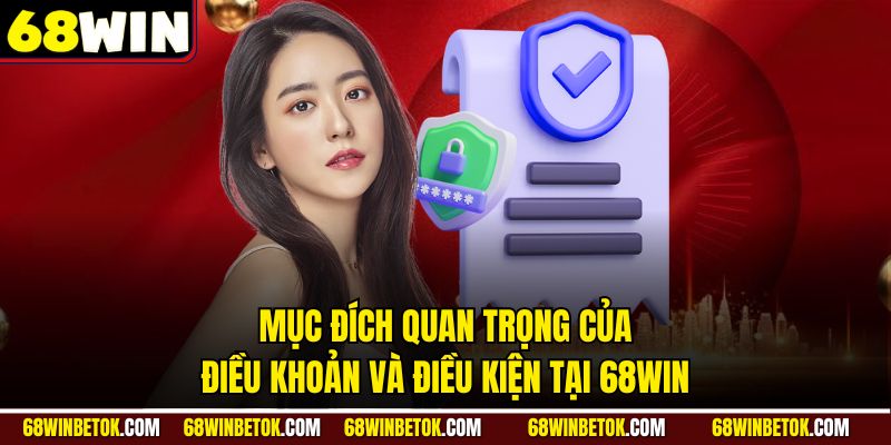 Mục đích quan trọng của điều khoản và điều kiện tại 68WIN