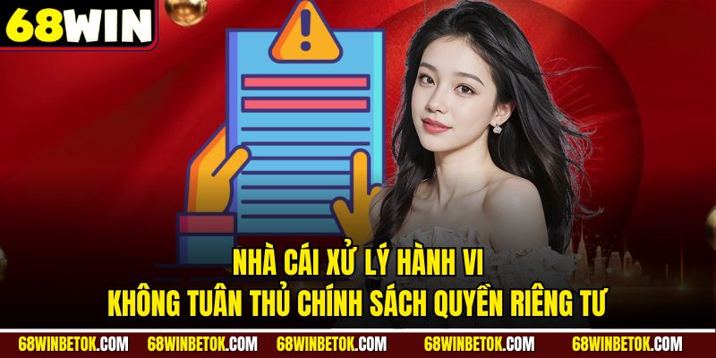 Nhà cái xử lý hành vi không tuân thủ chính sách quyền riêng tư