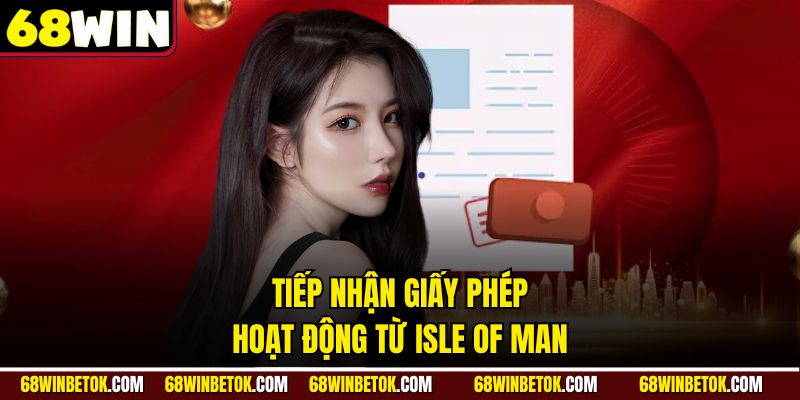 Tiếp nhận giấy phép hoạt động từ Isle of Man