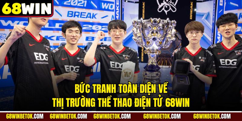 Bức tranh toàn diện về thị trường thể thao điện tử 68WIN
