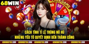 Cách Tính Tỉ Lệ Trúng Nổ Hũ: Những Yếu Tố Quyết Định Đến Thành Công
