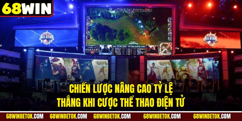 Chiến lược nâng cao tỷ lệ thắng khi cược thể thao điện tử