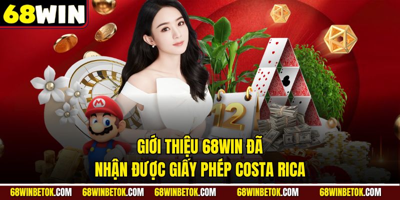 Giới thiệu 68WIN đã nhận được giấy phép Costa Rica