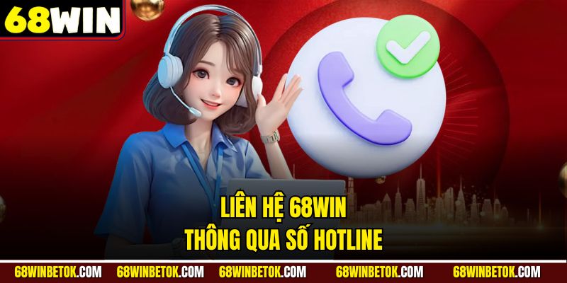 Liên hệ 68WIN thông qua số hotline