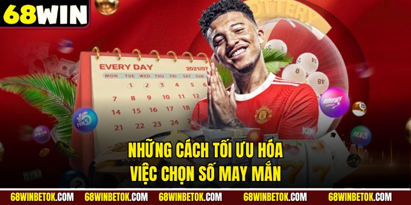 Những cách tối ưu hóa việc chọn số may mắn