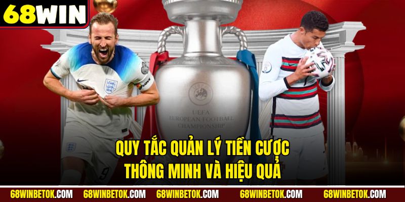 Quy tắc quản lý tiền cược thông minh và hiệu quả