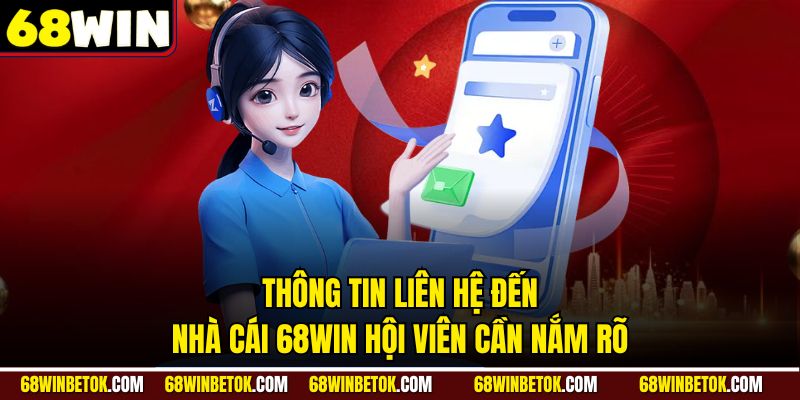 Thông tin liên hệ đến nhà cái 68WIN hội viên cần nắm rõ