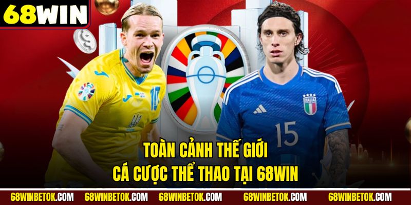 Toàn cảnh thế giới cá cược thể thao tại 68WIN